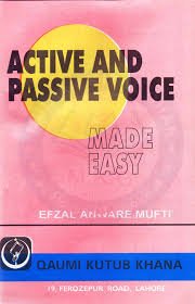 Active And Passive Voice Made Easy by Efzal Mufti