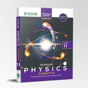 Scholar PHYSICS 11 SUBJECTIVE (Punjab Board)